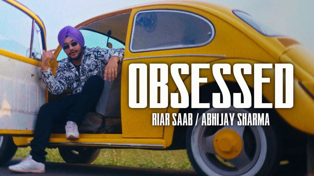 ❤❤❤❤❤❤❤❤❤ Obsessed - Riar Saab, @AbhijaySharma  Official Music 4K ❤❤❤❤❤❤❤❤❤❤❤❤❤❤❤❤❤