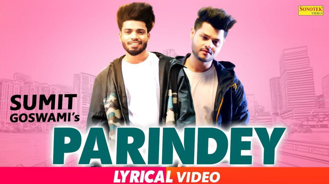 ❤❤❤PARINDEY  SUMIT GOSWAMI - sumitgoswami SHANKY GOSWAMI -  Haryanvi Songs  ❤❤❤❤❤❤❤❤❤❤