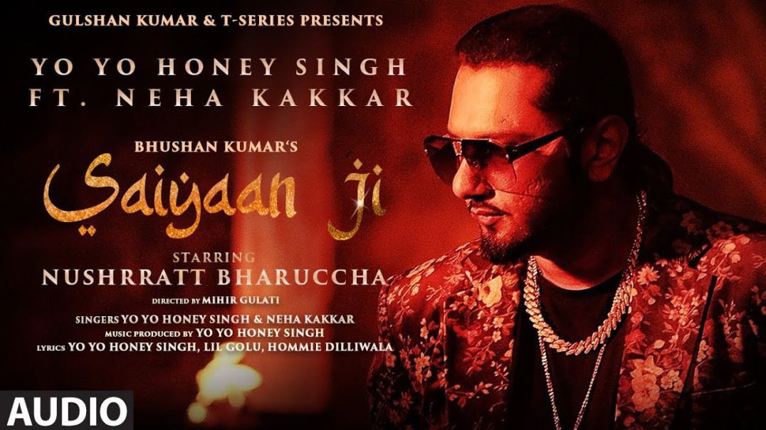 ❤❤❤❤❤❤❤❤❤❤ Saiyaan Ji Yo Yo Honey Singh Neha Kakkar Nushrratt Bharuccha Lil G Hommie❤❤❤❤❤❤❤