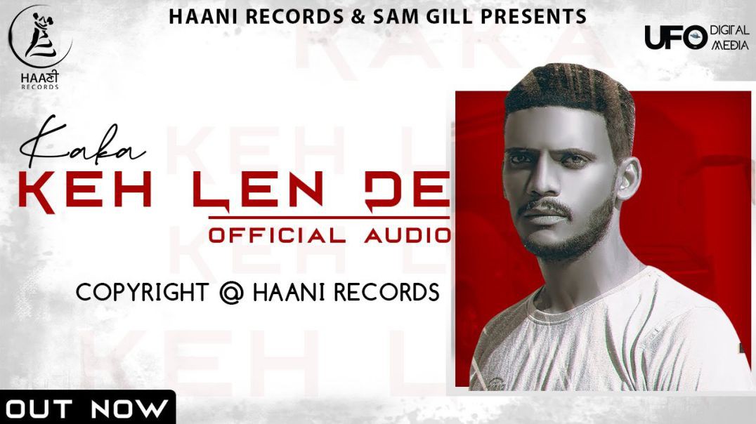 ❤❤❤❤❤Keh Len De  Kaka - Kaka New Song - Latest Punjabi Songs 2021 - Haani Records ❤❤❤❤❤❤❤❤❤❤❤