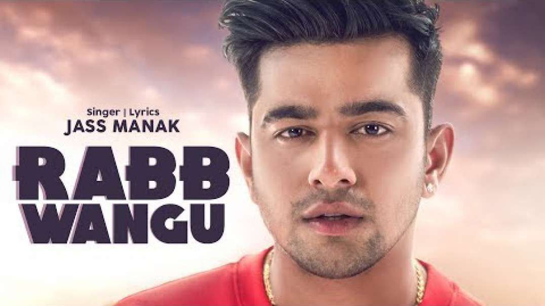 ❤❤❤❤❤❤❤❤❤ RABB WANGU - JASS MANAK  Latest Punjabi Songs 2019 ❤❤❤❤❤❤❤❤❤❤❤❤❤❤❤❤
