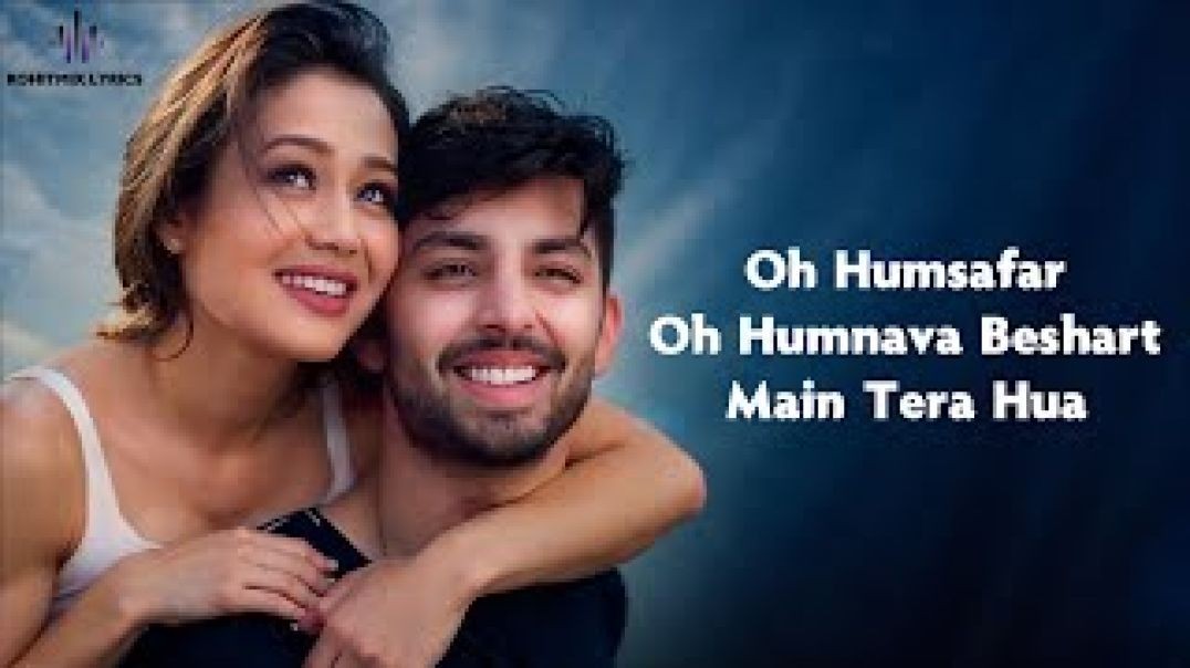 ❤❤❤❤❤❤❤ Oh Humsafar - Neha Kakkar Himansh Kohli - Tony Kakkar - Bhushan Kumar❤❤❤❤❤❤❤❤❤❤❤