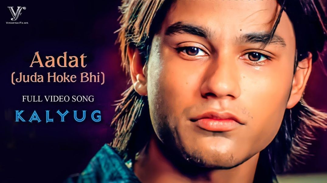 ❤❤❤❤❤❤❤Aadat Juda Hoke Bhi - Atif Aslam - Kunal Khemu - Kalyug - Sayeed Q - Emraan Hashmi❤❤❤❤❤❤❤
